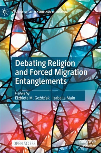 Debating Religion And Forced Migration Entanglements (Politics Of Citizenship And Migration) - 9783031233784