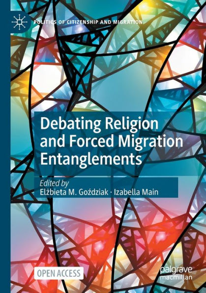 Debating Religion And Forced Migration Entanglements (Politics Of Citizenship And Migration)
