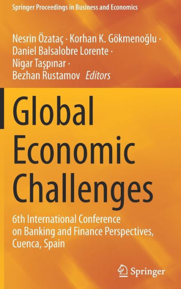 Global Economic Challenges: 6Th International Conference On Banking And Finance Perspectives, Cuenca, Spain (Springer Proceedings In Business And Economics)