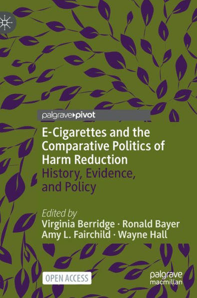E-Cigarettes And The Comparative Politics Of Harm Reduction: History, Evidence, And Policy