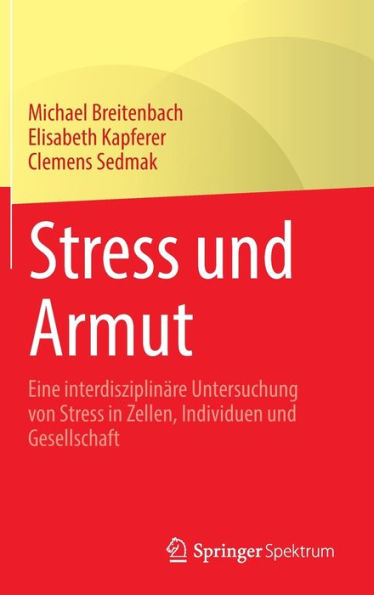 Stress Und Armut: Eine Interdisziplinäre Untersuchung Von Stress In Zellen, Individuen Und Gesellschaft (German Edition) - 9783031236969