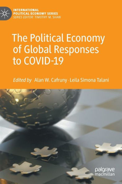 The Political Economy Of Global Responses To Covid-19 (International Political Economy Series)