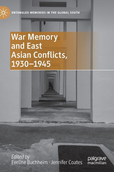 War Memory And East Asian Conflicts, 1930-1945 (Entangled Memories In The Global South)