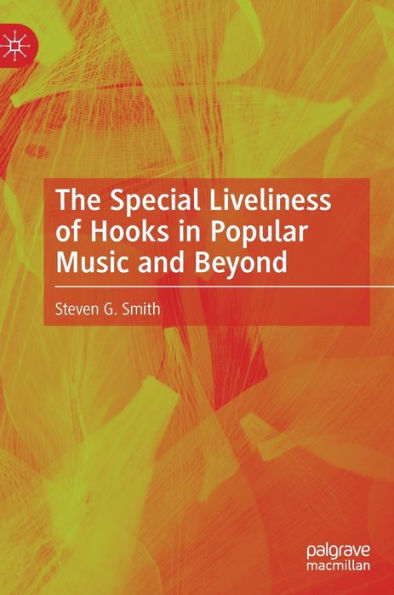 The Special Liveliness Of Hooks In Popular Music And Beyond