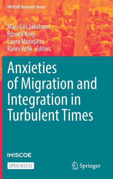 Anxieties Of Migration And Integration In Turbulent Times (Imiscoe Research Series) - 9783031239953