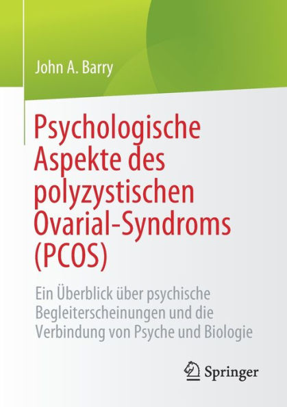 Psychologische Aspekte Des Polyzystischen Ovarial-Syndroms (Pcos): Ein Überblick Über Psychische Begleiterscheinungen Und Die Verbindung Von Psyche Und Biologie (German Edition)