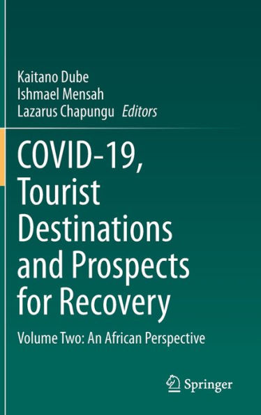 Covid-19, Tourist Destinations And Prospects For Recovery: Volume Two: An African Perspective