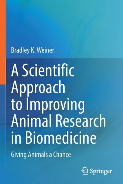 A Scientific Approach To Improving Animal Research In Biomedicine: Giving Animals A Chance