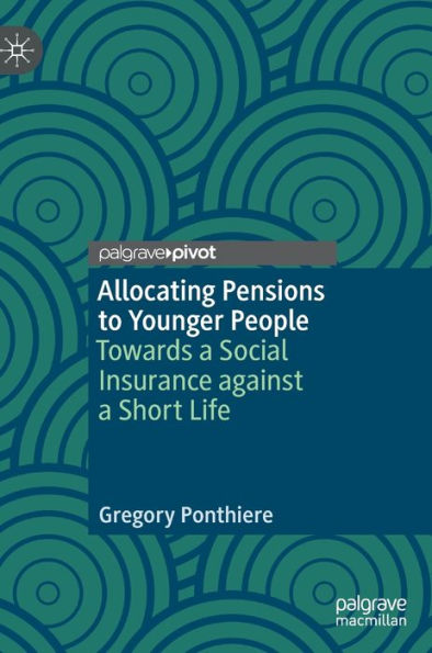 Allocating Pensions To Younger People: Towards A Social Insurance Against A Short Life