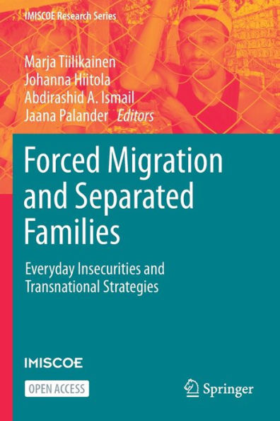Forced Migration And Separated Families: Everyday Insecurities And Transnational Strategies (Imiscoe Research Series)