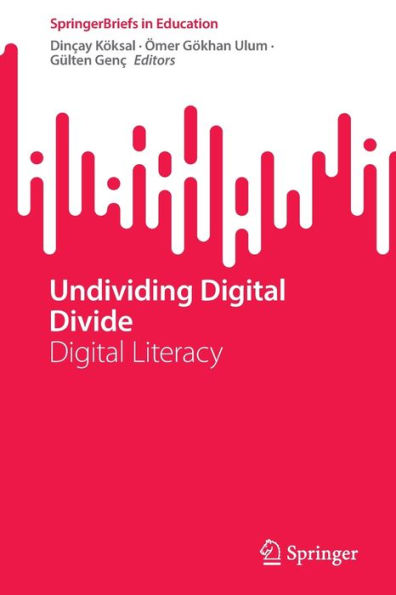 Undividing Digital Divide: Digital Literacy (Springerbriefs In Education)