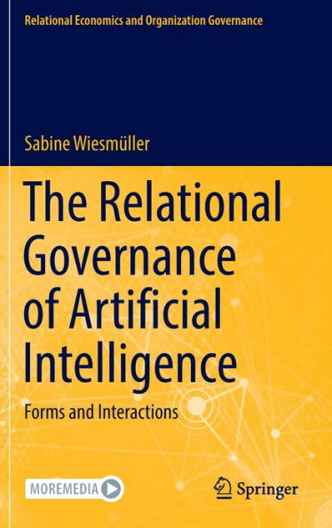 The Relational Governance Of Artificial Intelligence: Forms And Interactions (Relational Economics And Organization Governance)