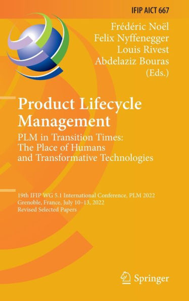 Product Lifecycle Management. Plm In Transition Times: The Place Of Humans And Transformative Technologies: 19Th Ifip Wg 5.1 International Conference, ... And Communication Technology, 667)