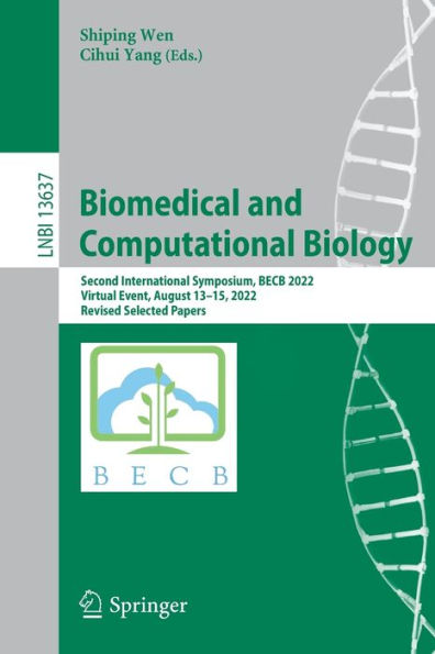 Biomedical And Computational Biology: Second International Symposium, Becb 2022, Virtual Event, August 13-15, 2022, Revised Selected Papers (Lecture Notes In Computer Science, 13637)