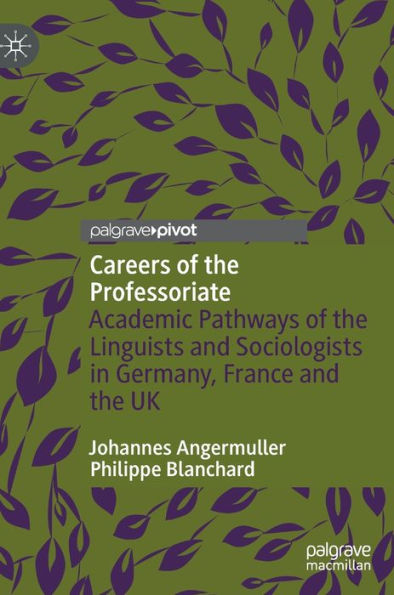 Careers Of The Professoriate: Academic Pathways Of The Linguists And Sociologists In Germany, France And The Uk
