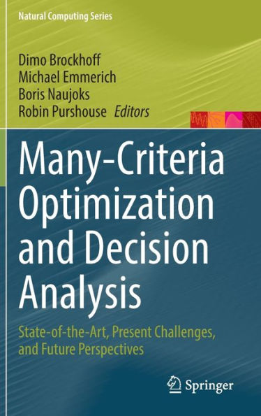 Many-Criteria Optimization And Decision Analysis: State-Of-The-Art, Present Challenges, And Future Perspectives (Natural Computing Series)