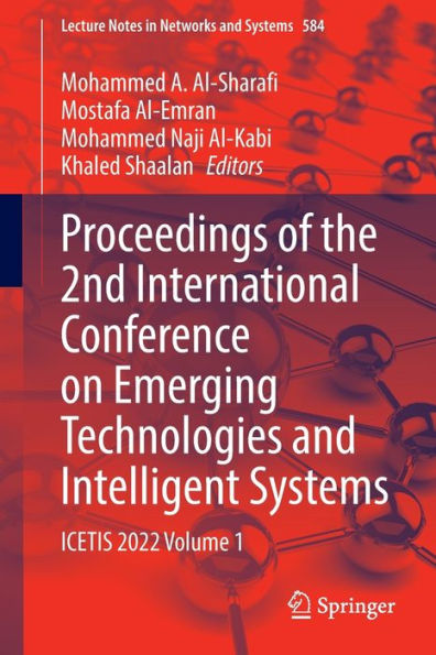 Proceedings Of The 2Nd International Conference On Emerging Technologies And Intelligent Systems: Icetis 2022 Volume 1 (Lecture Notes In Networks And Systems, 584)