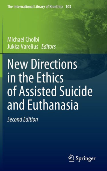 New Directions In The Ethics Of Assisted Suicide And Euthanasia (The International Library Of Bioethics, 103)