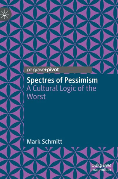 Spectres Of Pessimism: A Cultural Logic Of The Worst