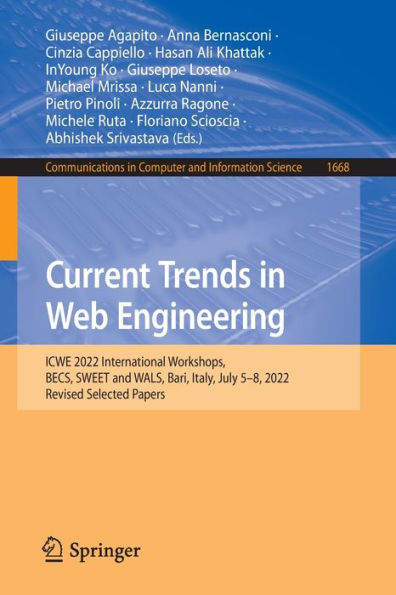 Current Trends In Web Engineering: Icwe 2022 International Workshops, Becs, Sweet And Wals, Bari, Italy, July 5-8, 2022, Revised Selected Papers ... In Computer And Information Science, 1668)