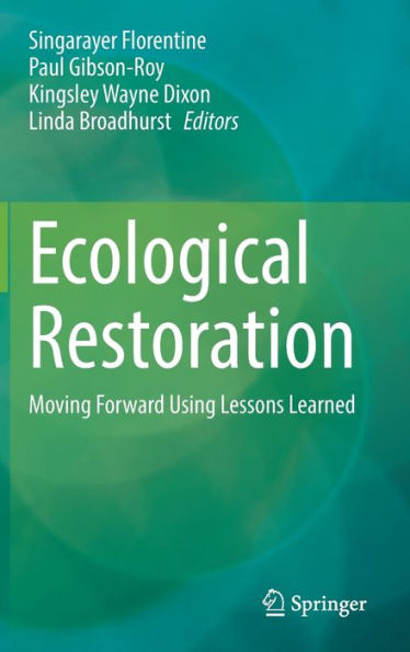 Ecological Restoration: Moving Forward Using Lessons Learned