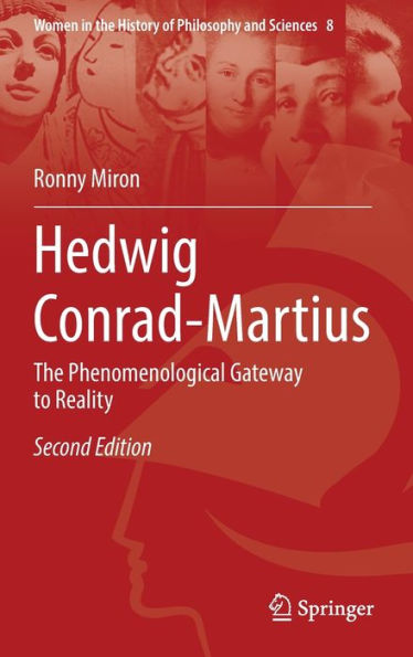 Hedwig Conrad-Martius: The Phenomenological Gateway To Reality (Women In The History Of Philosophy And Sciences, 8) - 9783031254154