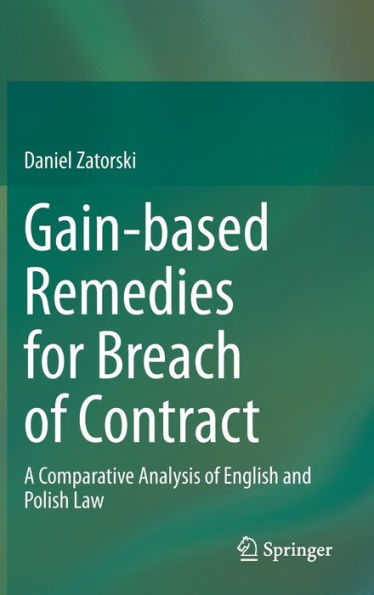 Gain-Based Remedies For Breach Of Contract: A Comparative Analysis Of English And Polish Law