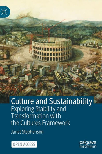 Culture And Sustainability: Exploring Stability And Transformation With The Cultures Framework - 9783031255144