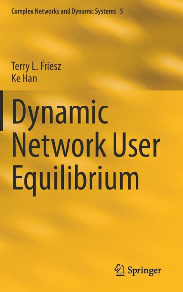 Dynamic Network User Equilibrium (Complex Networks And Dynamic Systems, 5)