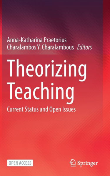 Theorizing Teaching: Current Status And Open Issues - 9783031256127