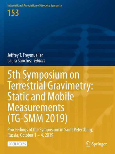5Th Symposium On Terrestrial Gravimetry: Static And Mobile Measurements (Tg-Smm 2019): Proceedings Of The Symposium In Saint Petersburg, Russia, ... Association Of Geodesy Symposia, 153)