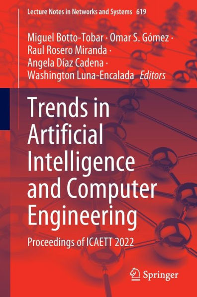Trends In Artificial Intelligence And Computer Engineering: Proceedings Of Icaett 2022 (Lecture Notes In Networks And Systems, 619)
