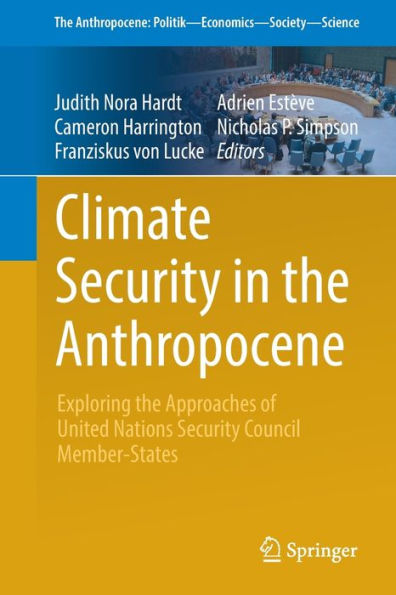 Climate Security In The Anthropocene: Exploring The Approaches Of United Nations Security Council Member-States