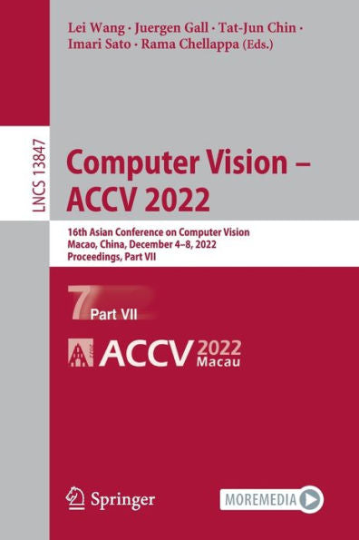 Computer Vision - Accv 2022: 16Th Asian Conference On Computer Vision, Macao, China, December 4-8, 2022, Proceedings, Part Vii (Lecture Notes In Computer Science, 13847)