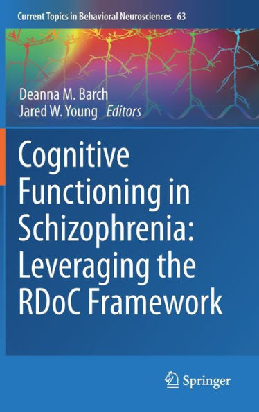 Cognitive Functioning In Schizophrenia: Leveraging The Rdoc Framework (Current Topics In Behavioral Neurosciences, 63)