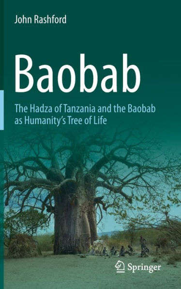 Baobab: The Hadza Of Tanzania And The Baobab As Humanity's Tree Of Life