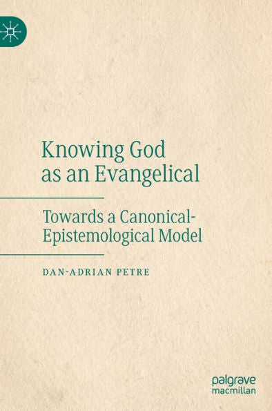 Knowing God As An Evangelical: Towards A Canonical-Epistemological Model