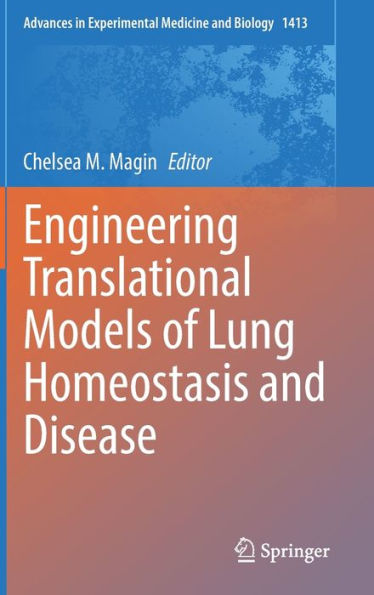 Engineering Translational Models Of Lung Homeostasis And Disease (Advances In Experimental Medicine And Biology, 1413)
