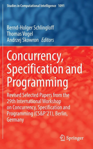 Concurrency, Specification And Programming: Revised Selected Papers From The 29Th International Workshop On Concurrency, Specification And Programming ... (Studies In Computational Intelligence, 1091)