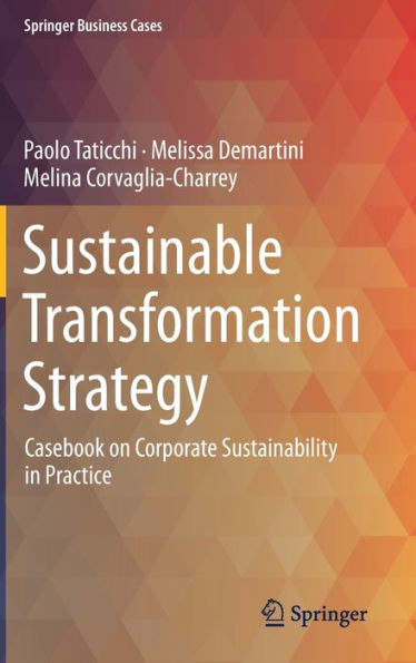 Sustainable Transformation Strategy: Casebook On Corporate Sustainability In Practice (Springer Business Cases)
