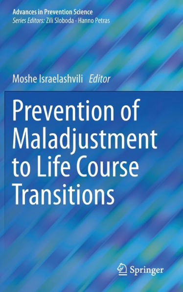 Prevention Of Maladjustment To Life Course Transitions (Advances In Prevention Science)