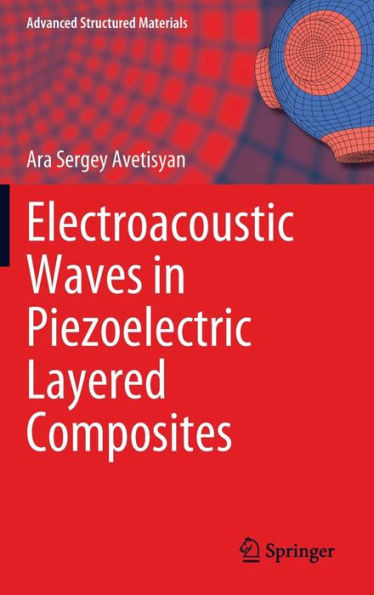 Electroacoustic Waves In Piezoelectric Layered Composites (Advanced Structured Materials, 182)