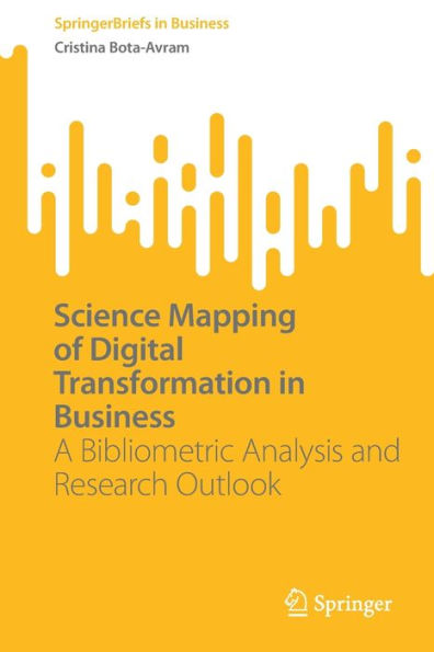 Science Mapping Of Digital Transformation In Business: A Bibliometric Analysis And Research Outlook (Springerbriefs In Business)