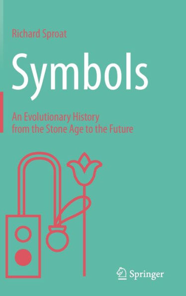Symbols: An Evolutionary History From The Stone Age To The Future