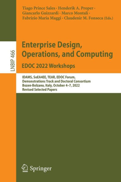 Enterprise Design, Operations, And Computing. Edoc 2022 Workshops: Idams, Soea4Ee, Tear, Edoc Forum, Demonstrations Track And Doctoral Consortium, ... In Business Information Processing, 466)