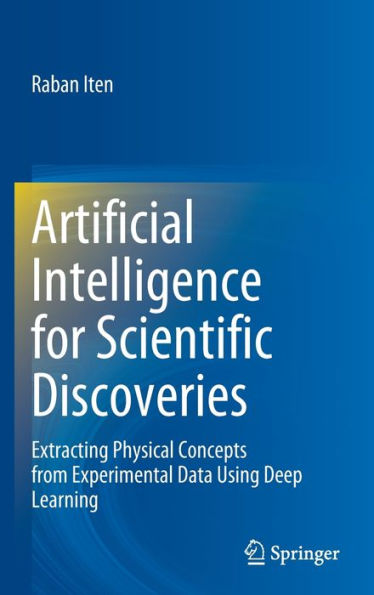 Artificial Intelligence For Scientific Discoveries: Extracting Physical Concepts From Experimental Data Using Deep Learning