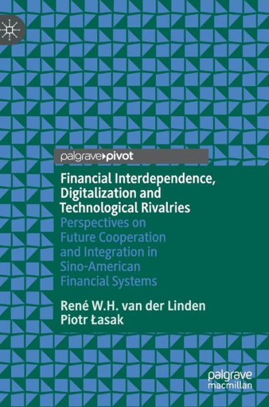 Financial Interdependence, Digitalization And Technological Rivalries: Perspectives On Future Cooperation And Integration In Sino-American Financial Systems