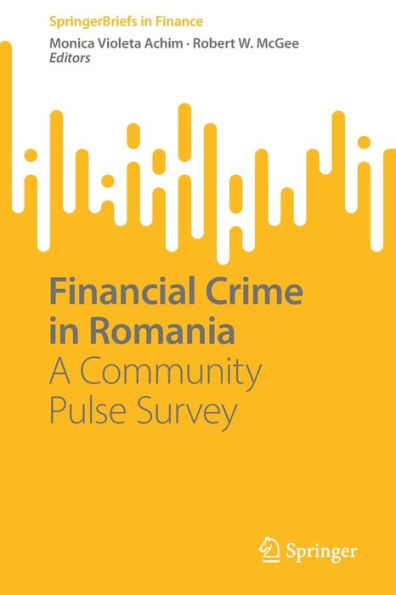 Financial Crime In Romania: A Community Pulse Survey (Springerbriefs In Finance)