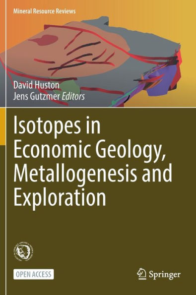 Isotopes In Economic Geology, Metallogenesis And Exploration (Mineral Resource Reviews) - 9783031278969
