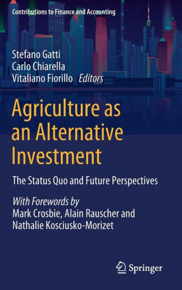 Agriculture As An Alternative Investment: The Status Quo And Future Perspectives (Contributions To Finance And Accounting)